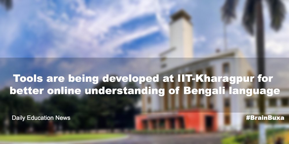 Tools are being developed at IIT-Kharagpur for better online understanding of Bengali language