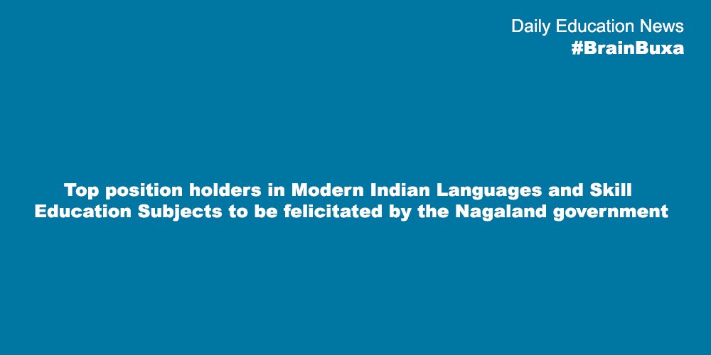 Top position holders in Modern Indian Languages and Skill Education Subjects to be felicitated by the Nagaland government 