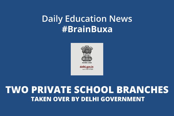 Two Private School Branches Taken Over By Delhi Government