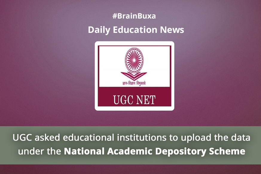 UGC asked educational institutions to upload the data under the National Academic Depository Scheme