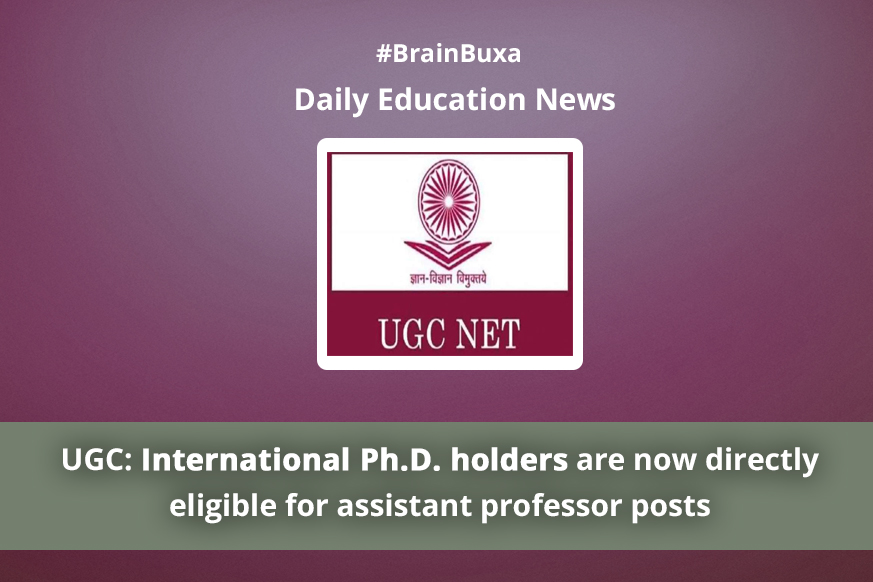 UGC: International Ph.D. holders are now directly eligible for assistant professor posts