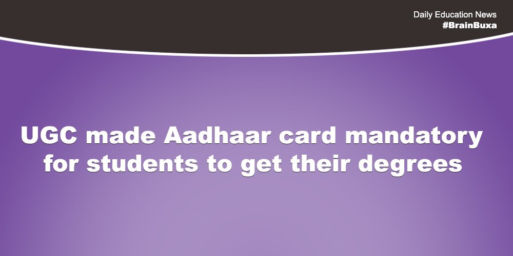 UGC made Aadhaar card mandatory for students to get their degrees