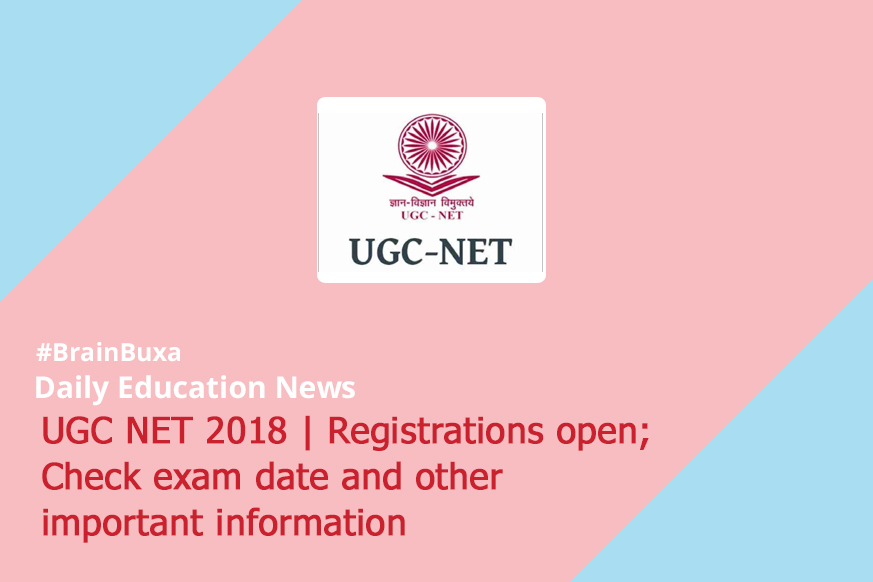 UGC NET 2018 | Registrations open; Check exam date and other important information