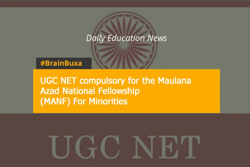 UGC NET compulsory for the Maulana Azad National Fellowship (MANF) For Minorities