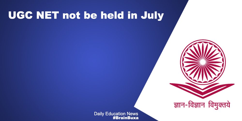 UGC NET not be held in July