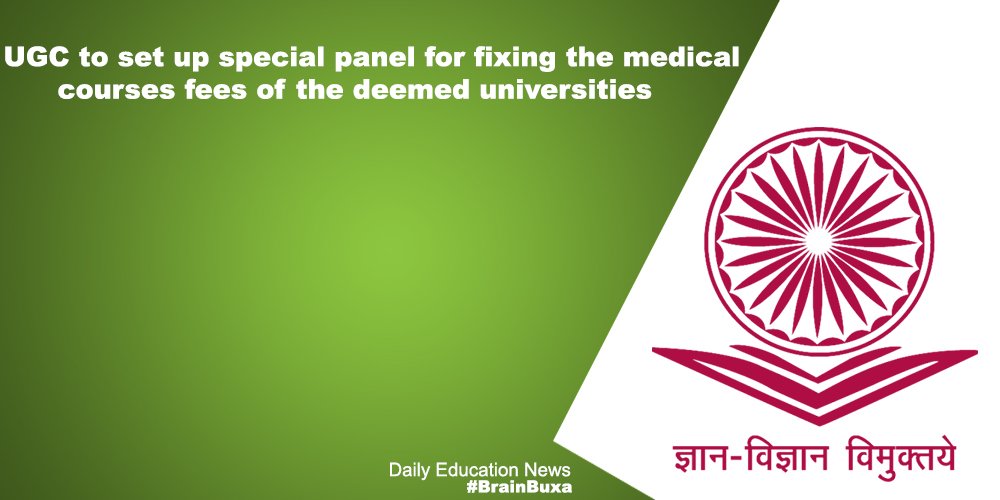 UGC to set up special panel for fixing the medical courses fees of the deemed universities