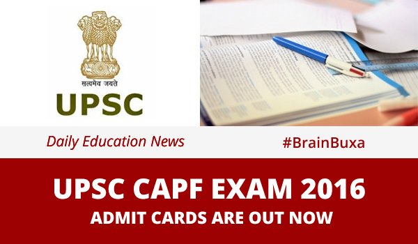 UPSC CAPF exam 2016 Admit Cards are out now