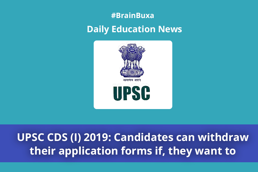 UPSC CDS (I) 2019: Candidates can withdraw their application forms if, they want to