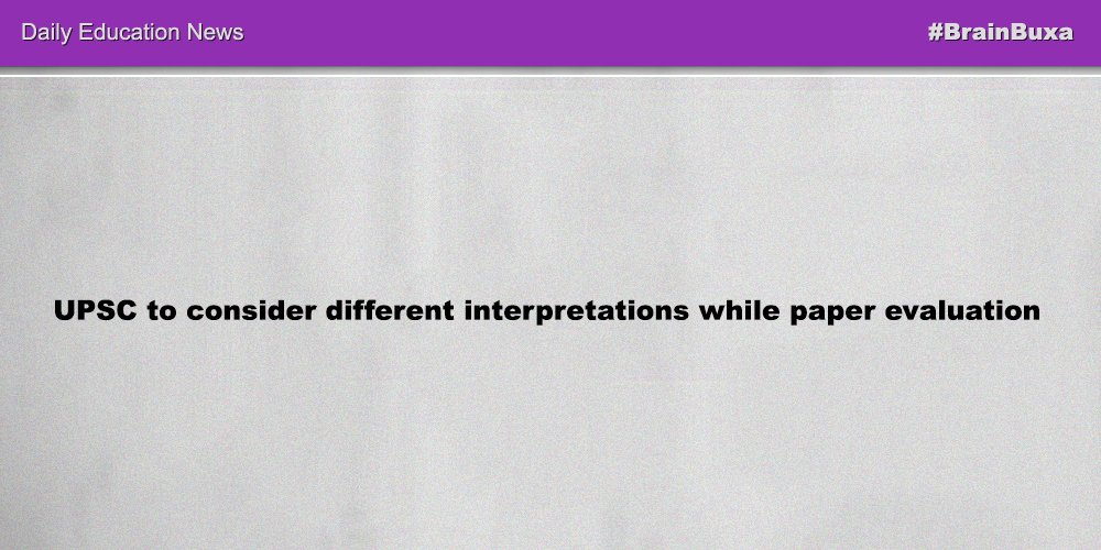 UPSC to consider different interpretations while paper evaluation