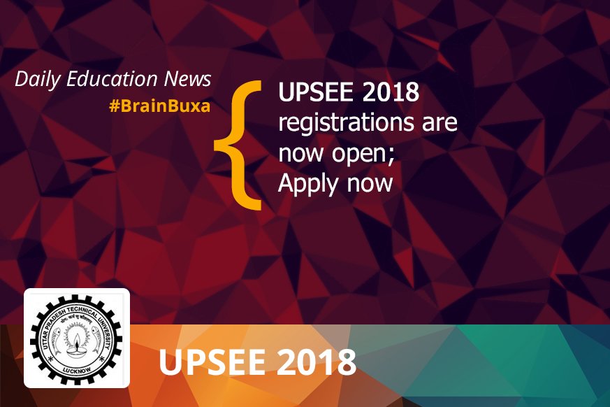 UPSEE 2018 registrations are now open; Apply now