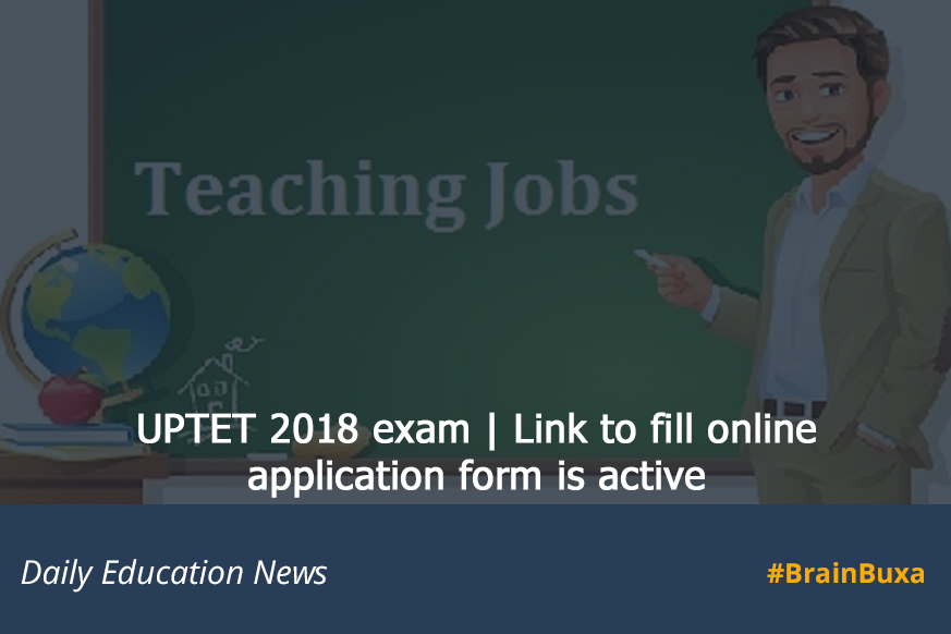 UPTET 2018 exam | Link to fill online application form is active