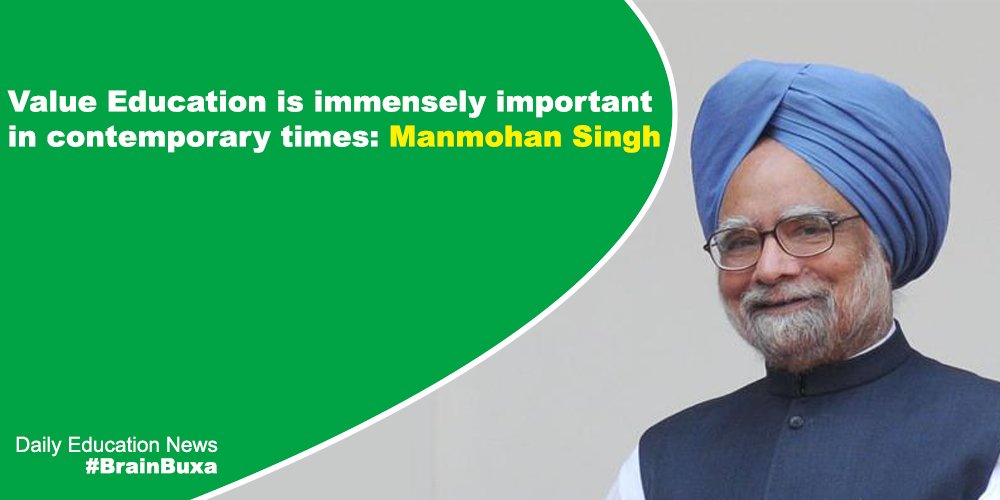 Value Education is immensely important in contemporary times: Manmohan Singh