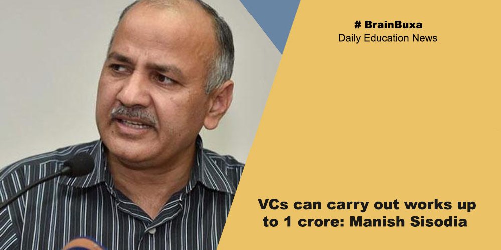 VCs can carry out works up to 1 crore: Manish Sisodia