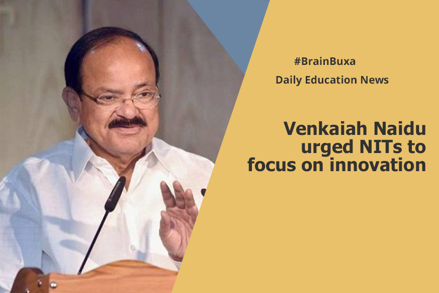 Venkaiah Naidu urged NITs to focus on innovation