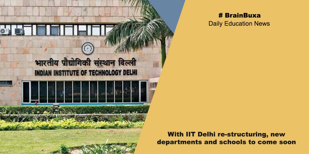 With IIT Delhi re-structuring, new departments and schools to come soon