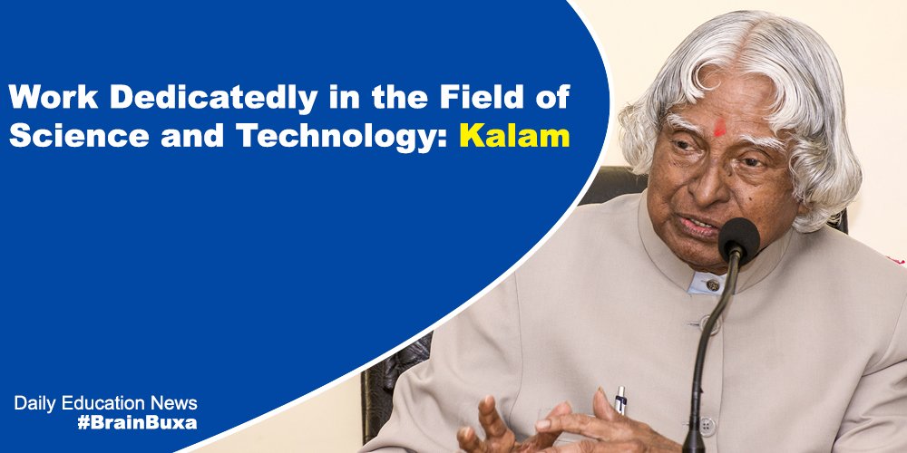 Work Dedicatedly in the Field of Science and Technology: Kalam