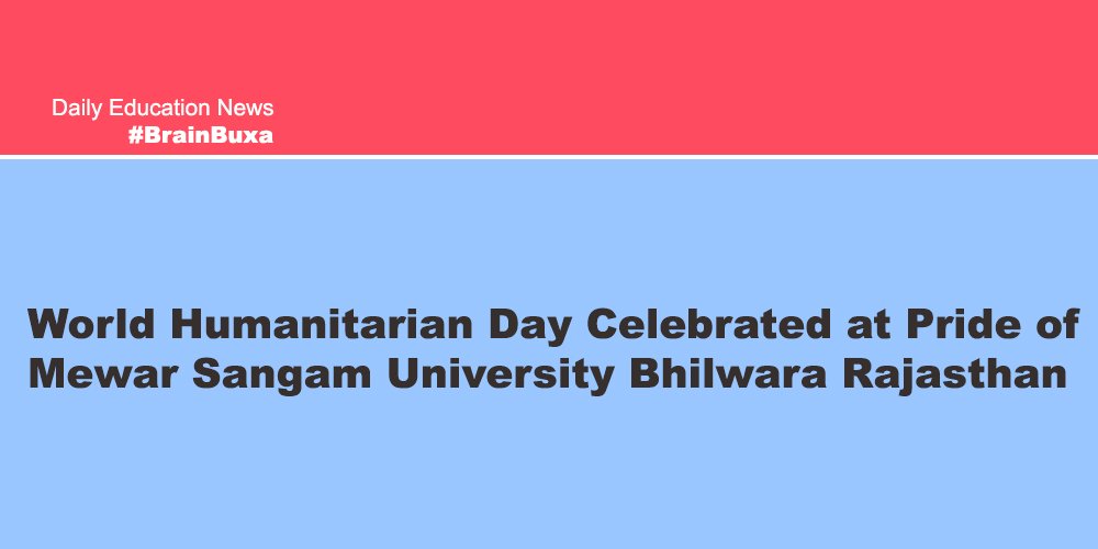 Image of World Humanitarian Day Celebrated at Pride of Mewar Sangam University Bhilwara Rajasthan | Education News Photo