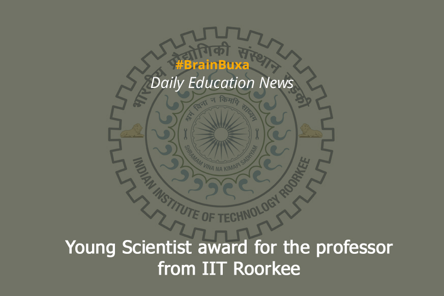 Young Scientist award for the professor from IIT Roorkee