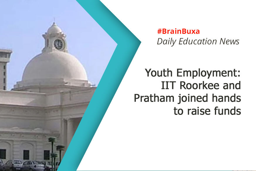 Youth Employment: IIT Roorkee and Pratham joined hands to raise funds